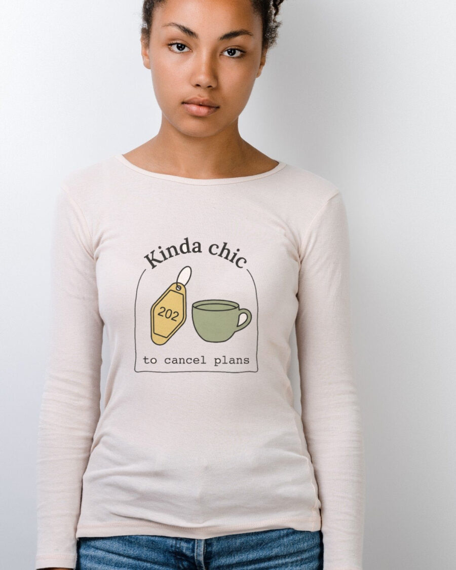 Kinda Chic To Cancel Plans Long Sleeve — lifestyle photo